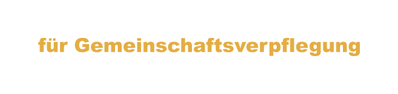 für Gemeinschaftsverpflegung
