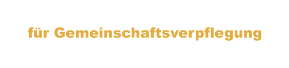 für Gemeinschaftsverpflegung